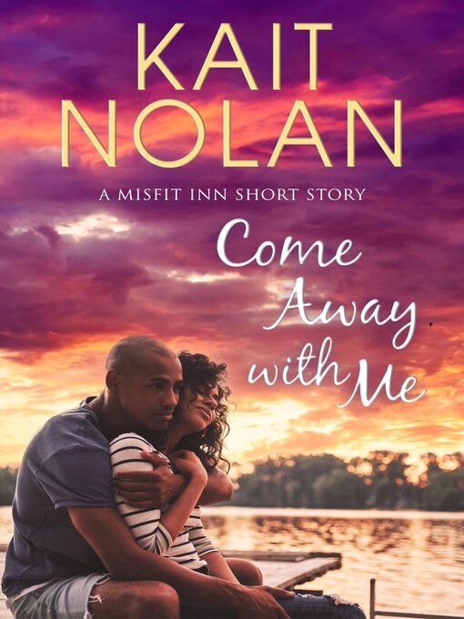 Title details for Come Away with Me by Kait Nolan - Available